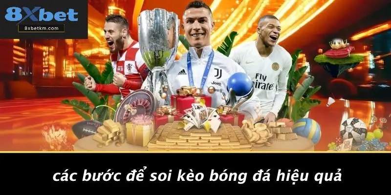 Các Bước Để Soi Kèo Bóng Đá Hiệu Quả