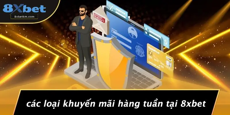 Các Loại Khuyến Mãi Hàng Tuần Tại 8xbet