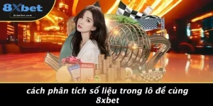 Cách Phân Tích Số Liệu Trong Lô Đề Cùng 8xbet