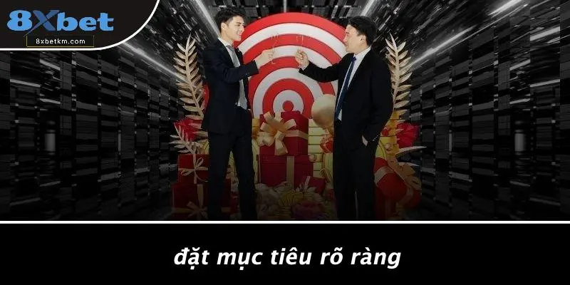 Đặt Mục Tiêu Rõ Ràng
