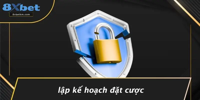 Lập Kế Hoạch Đặt Cược