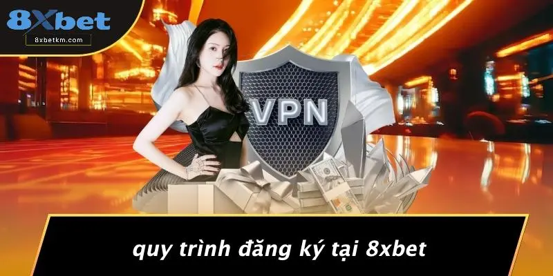 Quy Trình Đăng Ký Tại 8xbet
