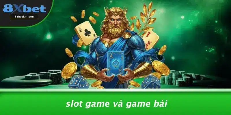 Slot Game Và Game Bài