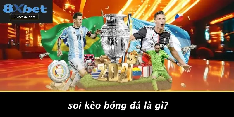 Soi Kèo Bóng Đá Là Gì?