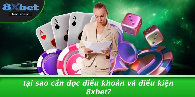 Tại Sao Cần Đọc Điều Khoản Và Điều Kiện 8xbet?