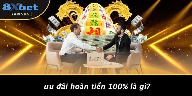 Ưu Đãi Hoàn Tiền 100% Là Gì?